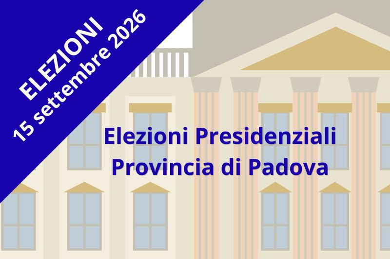Elezioni Presidenziali Provincia di Padova: sindaci e consiglieri padovani al voto martedì 15 settembre